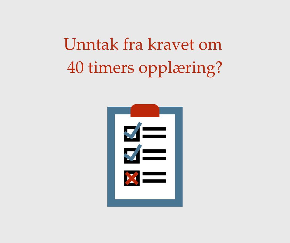 Unntak fra kravet om 40 timers opplæring?